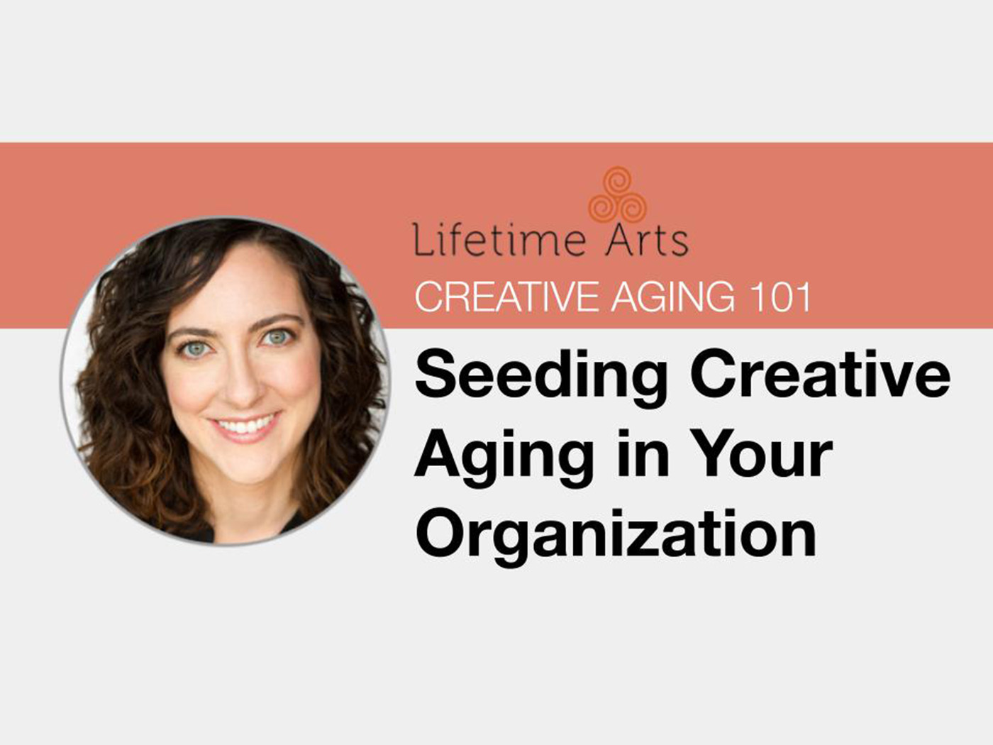 Creative Aging 101 Seeding Creative Aging in Your Organization The